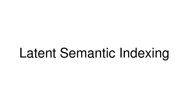 Latent Semantic Indexing-LSI